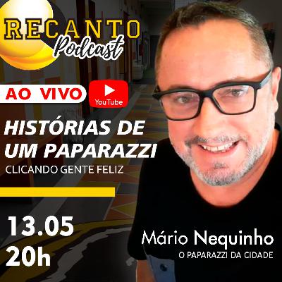 RECANTO Podcast #08 | HISTÓRIAS DE UM PAPARAZZI| Part. Mário Nequinho - Paparazzi da cidade