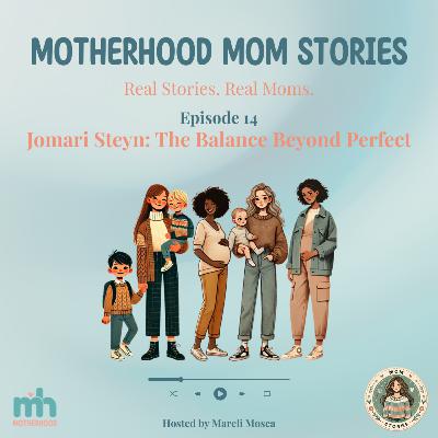 Mom Stories Series: Episode 14 - The Balance Beyond Perfect, Jomari's Story