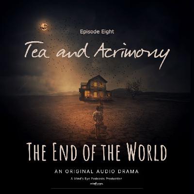 Episode 8: Tea and Acrimony