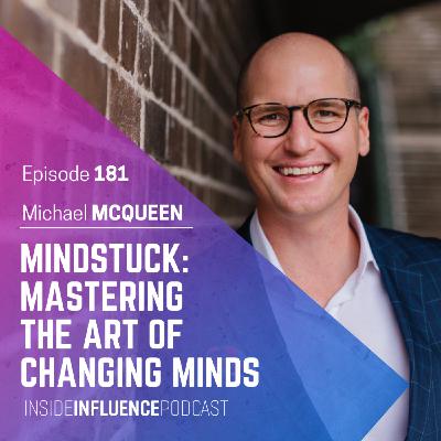 Michael McQueen on why we are MindStuck and mastering the art of changing minds