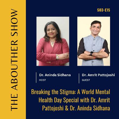 S3E119: Breaking the Stigma: A World Mental Health Day Special with Dr. Amrit Pattojoshi & Dr. Aninda Sidhana S3E119: Breaking the Stigma: A World Mental Health Day Special with Dr. Amrit Pattojoshi & Dr. Aninda Sidhana