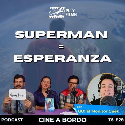 Superman está aquí, y... ¿Nos da esperanza? | Cine a Bordo
