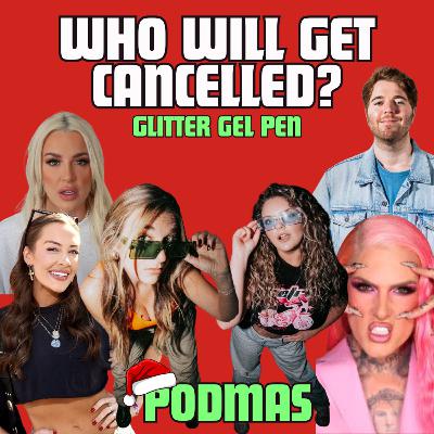 Who's More Likely To Be CANCELLED in 2025?! | Glitter Gel Pen | Podmas Ep. 11 Who's More Likely To Be CANCELLED in 2025?! | Glitter Gel Pen | Podmas Ep. 11
