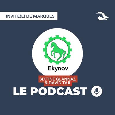 Épisode 52 : Invité(e) de Marques - Sixtine Glannaz et David Taji présentent Ekynov Épisode 52 : Invité(e) de Marques - Sixtine Glannaz et David Taji présentent Ekynov
