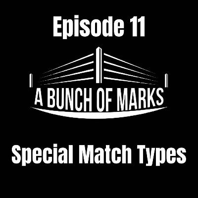 A Bunch of Marks Episode 11: Special Match Types