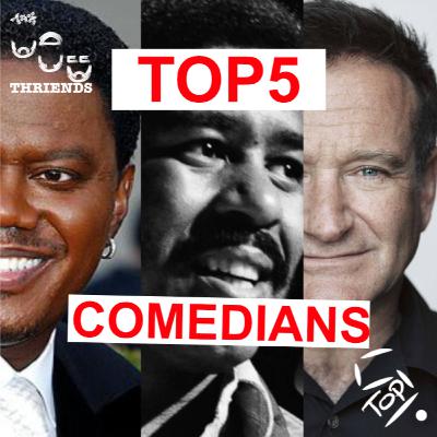 Top 5 Comedians Top 5 Comedians
