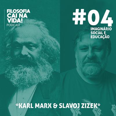 Podcast do Imaginário Social e Educação: [AULA 4] Karl Marx e Slavoj Zizek | Profº Reuber Scofano