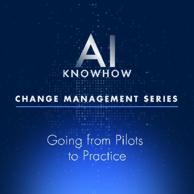 AI and Change Management: From Pilots to Practice - Making AI Change Stick