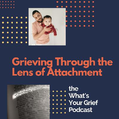 Grieving Through the Lens of Attachment