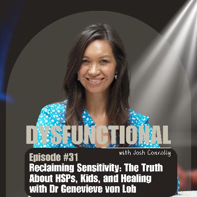 Reclaiming Sensitivity: The Truth About HSPs, Kids, and Healing with Dr Genevieve von Lob