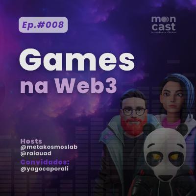 008 | Games na Web3 | com Yago Caporali