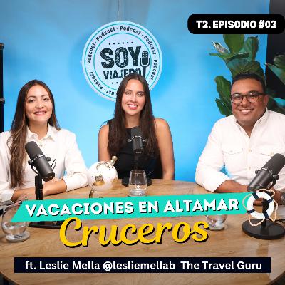 T2. Ep.03: Vacaciones en Altamar: Cruceros ft. Leslie Mella