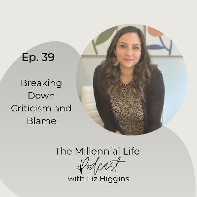 39. Breaking Down Criticism and Blame 39. Breaking Down Criticism and Blame