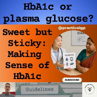 Podcast - Sweet but Sticky: Making Sense of HbA1c
