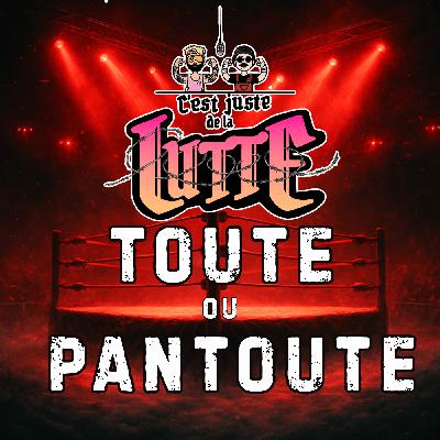 313. WrestlePalooza 2025 : Est-ce qu’on aime encore la lutte ?