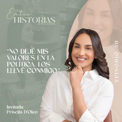 “No dejé mis valores en la política. Los llevé conmigo.” | Ft. Priscila D'Oleo