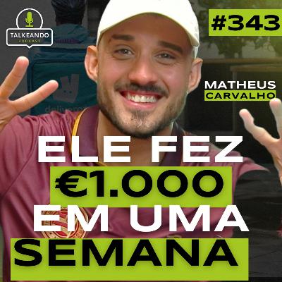 ELE FEZ MIL EUROS EM UMA SEMANA | MATHEUS CARVALHO | TALKEANDO PODCAST #343 ELE FEZ MIL EUROS EM UMA SEMANA | MATHEUS CARVALHO | TALKEANDO PODCAST #343
