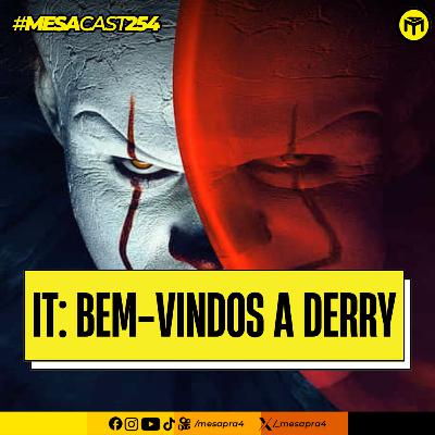 MesaCast #254 - IT: Bem-vindos a Derry