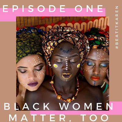 Black Women Matter, Too