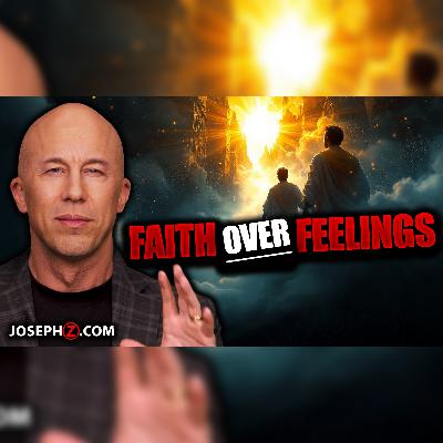 The Power of Faith Over Feelings | Voice of God with Joseph Z The Power of Faith Over Feelings | Voice of God with Joseph Z