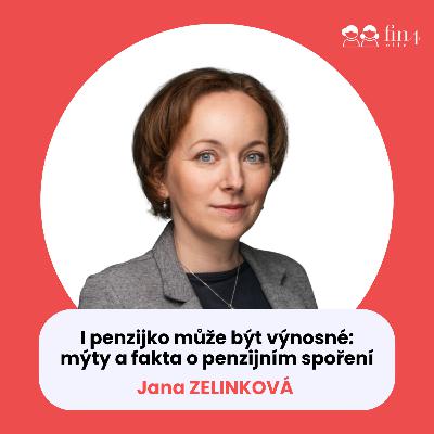 #51 – I penzijko může být výnosné: mýty a fakta o penzijním spoření: Jana Zelinková