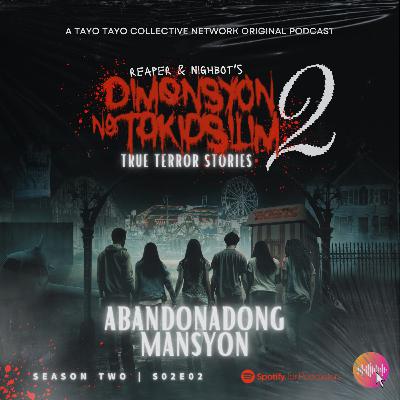 S02EP02 - True Terror Stories : Abandonadong Mansyon