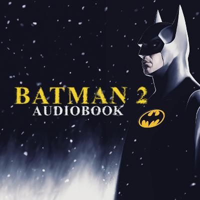 Batman 2 (Audiobook) Based on an Unproduced Screenplay by Sam Hamm