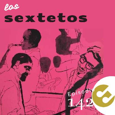 Episodio 142 - #sextetos Episodio 142 - #sextetos