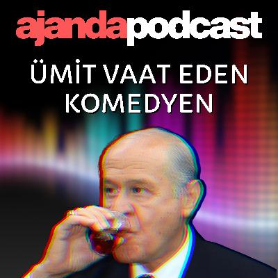 Devlet Bahçeli: Ümit vaat eden komedyen (Ep.243)