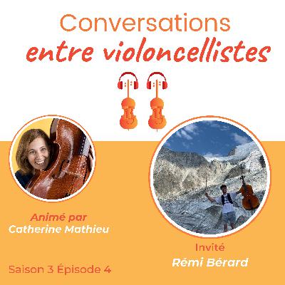 #4 : Sur la route des glaciers... avec un violoncelle sur le dos! Conversation avec Rémi Bérard