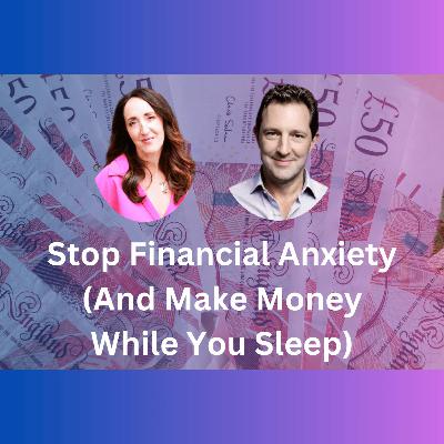 How to Stop Financial Anxiety (And Make Money While Your Sleep!)