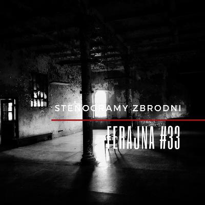 FERAJNA #33 - podcast, kryminał, słuchowisko, antykryminał