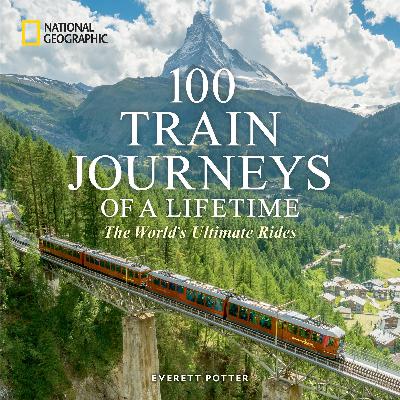 Everett Potter talks about 100 Train Journeys of a Lifetime + Paris tips
