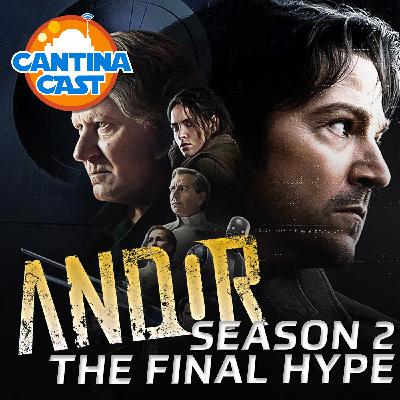 602 - Andor, Season 2: The Final Hype!