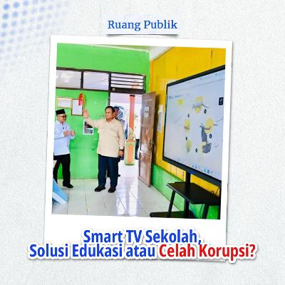 Smart TV Sekolah, Solusi Edukasi atau Celah Korupsi?