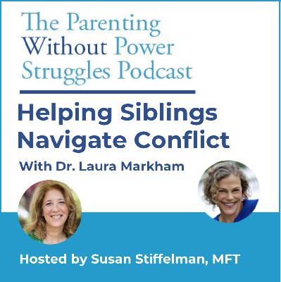 3:18 Helping Siblings Navigate Conflict: With Dr. Laura Markham
