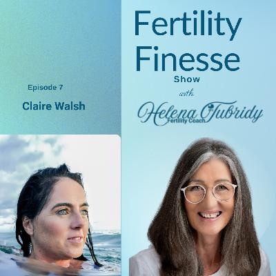 Claire Walsh on IVF, Speaking out, and Survival