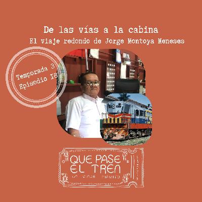 De las vías a la cabina. La historia de redonda de Jorge Montoya_T3_E18