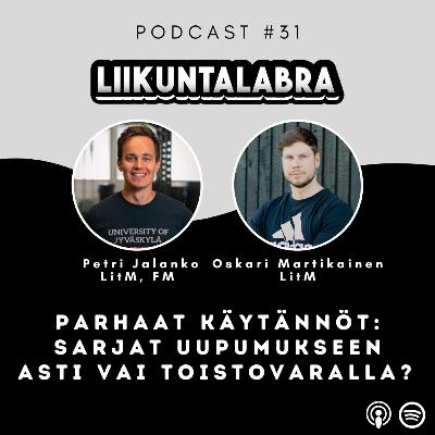 #31 Parhaat käytännöt: Sarjat uupumukseen asti vai toistovaralla? – Oskari Martikainen (LitM) #31 Parhaat käytännöt: Sarjat uupumukseen asti vai toistovaralla? – Oskari Martikainen (LitM)