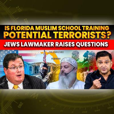 Episode 58- Jews Lawmaker raises Questions on Florida Muslim School | The Chanakya Dialogues Major Gaurav Arya |