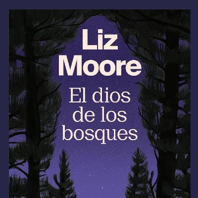 El dios de los bosques de Liz Moore El dios de los bosques de Liz Moore