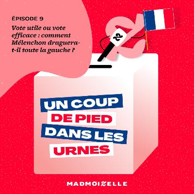 Vote utile ou vote efficace : comment Mélenchon draguera-t-il toute la gauche ?