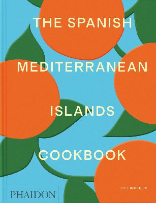 The Spanish Mediterranean Islands Cookbook | Jeff Koehler The Spanish Mediterranean Islands Cookbook | Jeff Koehler