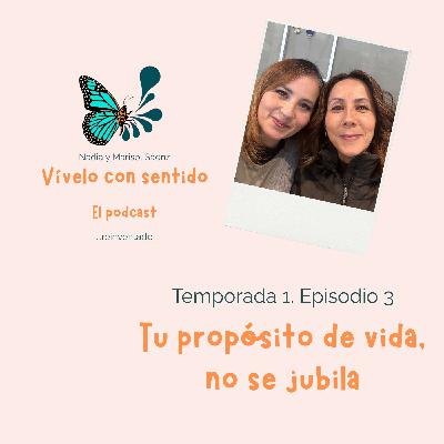 T1E3 Tu propósito de vida, no se jubila T1E3 Tu propósito de vida, no se jubila