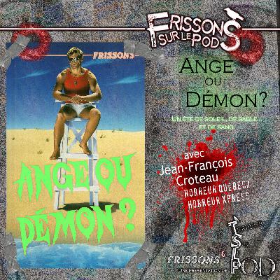 Ange ou démon? (Frissons sur le pod 1x17) Ange ou démon? (Frissons sur le pod 1x17)