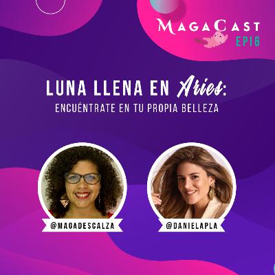 EP 6 | Luna Llena En Aries | Encuéntrate en tu propia belleza