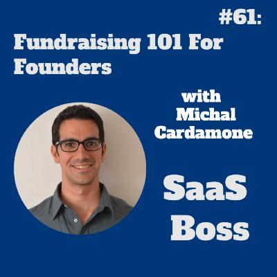 Fundraising 101 For Founders, with Michal Cardamone