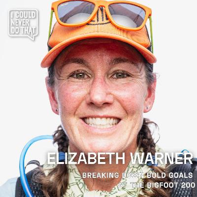 106 Breaking Down Bold Goals - How Elizabeth Warner Completed the Bigfoot 200 106 Breaking Down Bold Goals - How Elizabeth Warner Completed the Bigfoot 200