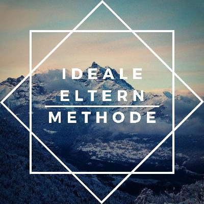 #10 Ideale Eltern Methode #10 Ideale Eltern Methode