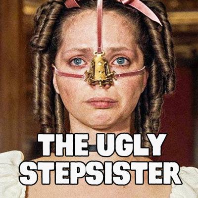 150. The Ugly Stepsister 150. The Ugly Stepsister